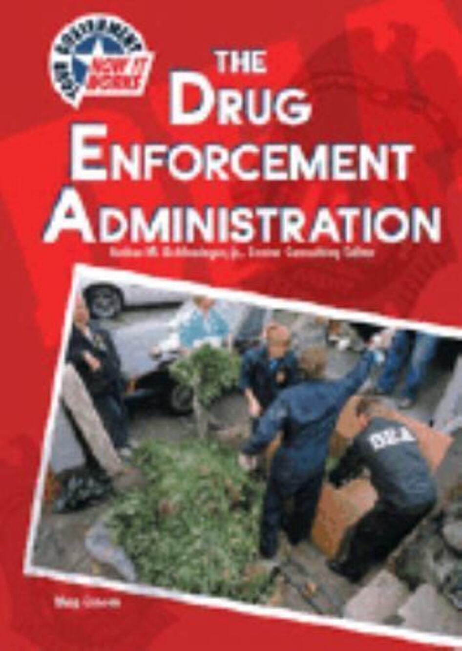 The Drug Enforcement Administration (US Government: How It Works) - GOOD